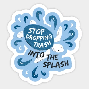 Stop Dropping Trash Into The Splash - Turtle Sticker